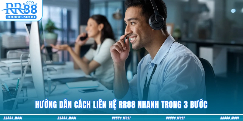 Hướng dẫn cách liên hệ RR88 nhanh trong 3 bước